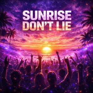 “Sunrise Don’t Lie”