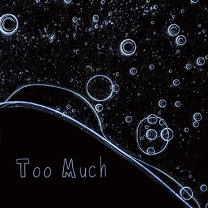 Too Much