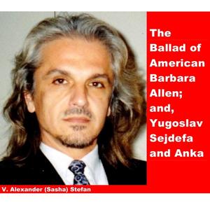 The Ballad of American Barbara Allen and Yugoslav Sejdefa and Anka
