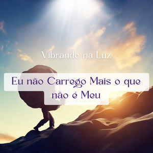 Eu Não Carrego Mais o que Não é Meu
