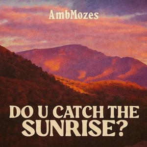 Do U Catch Sunrise