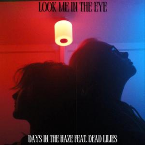 Look me in the eye (feat. Dead Lilies)