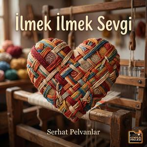 İlmek İlmek Sevgi