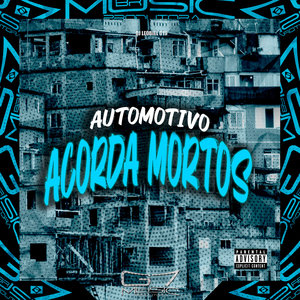 Automotivo Acorda Mortos
