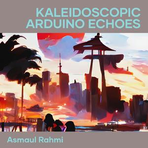 Kaleidoscopic Arduino Echoes
