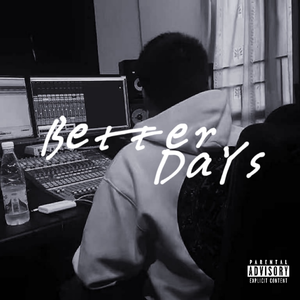 Better Days (Prod. by VVS Melody x Poetic Justice)