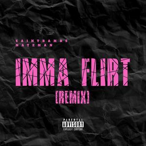 IMMA FLIRT Nateman (Remix)
