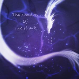 The shadow of the shark（翻自 程潇）