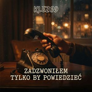 Zadzwoniłem tylko by powiedzieć