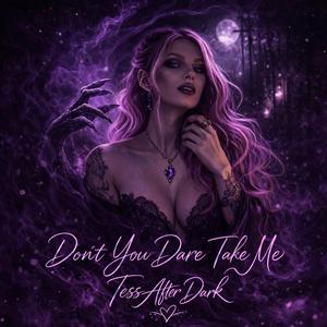 Don't You Dare Take Me