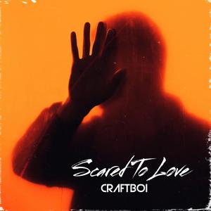 Scared To Love