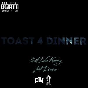 Toast4Dinner (feat. Ant Davis)