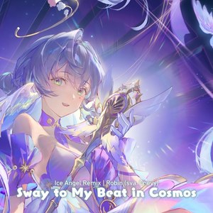 Sway to My Beat in Cosmos (Ice Angel Remix)