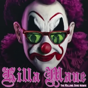 Killa Mane (The Killing Joke Remix) [feat. Worm & Chuckklez]