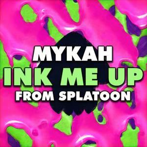 Ink Me Up (From "Splatoon")