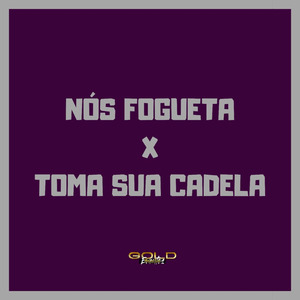 Nós Fogueta X Toma Sua Cadela