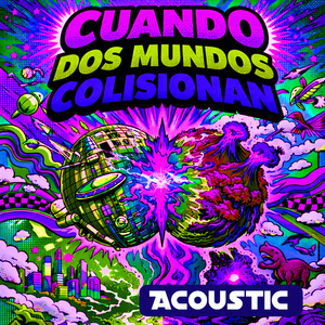Cuándo dos mundos colisionan (Acoustic)