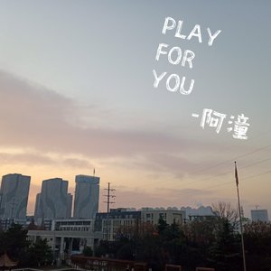 PLAY FOR YOU