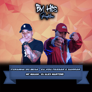 Piranha do Bega Eu Vou Passar e Sarrar