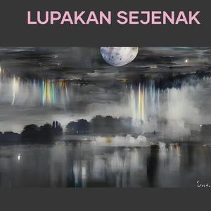 Lupakan Sejenak