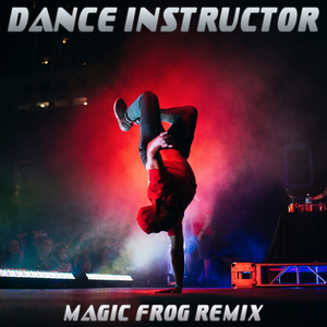 Dance Instructor (Magic Frog Remix)