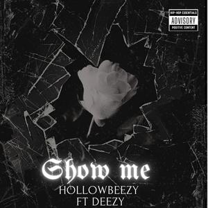 Show Me (feat. Deezy)