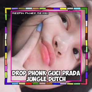 DROP PHONK GUCI PRADA JUNGLE DUTCH