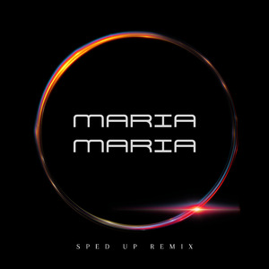 Maria Maria (Sped Up) (Remix)
