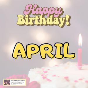 Happy Birthday APRIL Song