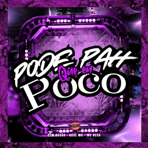 Pode Pah Que Eu Poco