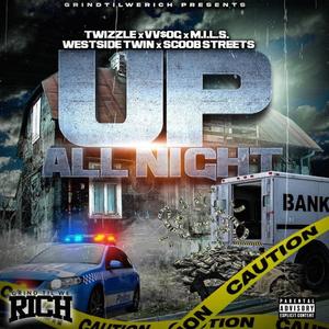 Up All NIght (feat. Twizzle, VVSOG, M.I.L.S., Westside Twin & Scoob Streets)