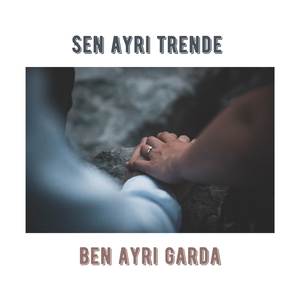 Sen Ayri Trende Ben Ayri Garda