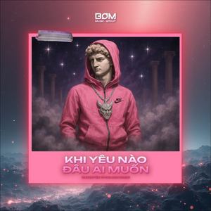 Khi Yêu Nào Đâu Ai Muốn (Remix)