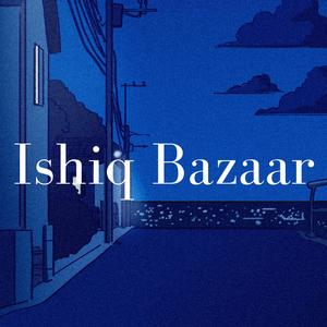 Ishiq Bazaar