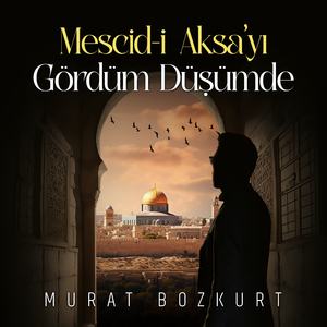 Mescid-i Aksa'yı Gördüm Düşümde