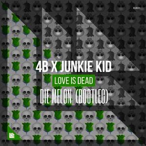 Love Is Dead (Die Melon Bootleg)