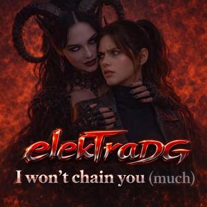 I Won't Chain You (Much)