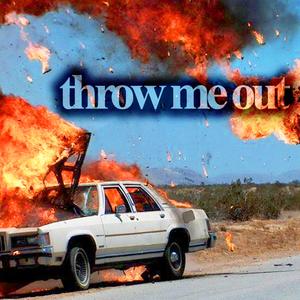 Throw Me Out