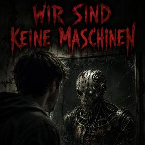 Wir sind keine Maschinen