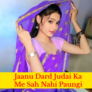 Jaanu Dard Judai Ka Me Sah Nahi Paungi