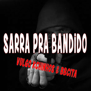 Sarra pra Bandido