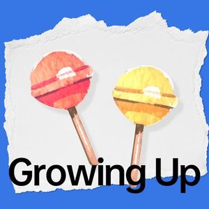growing up