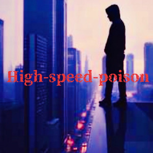 High-speed-poison (High-speed-poison)