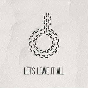 Let's Leave It All