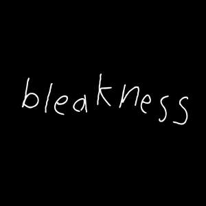 BLEAKNESS