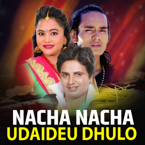 Nacha Nacha Udaideu Dhulo