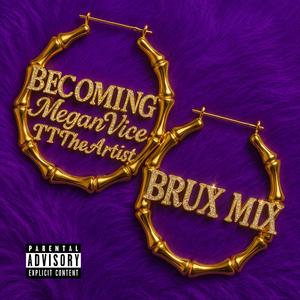 BECOMING (BRUX MIX) (feat. BRUX & TT The Artist)