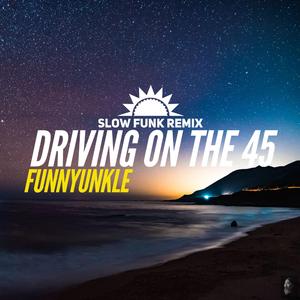 Driving On The 45 (Slow Funk Remix) (Slow Funk Remix)