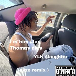 I'm him/ jay thomas diss(iayze remix)
