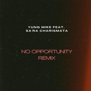No Opportunity (feat. Sa'ra Charismata) (Remix)
